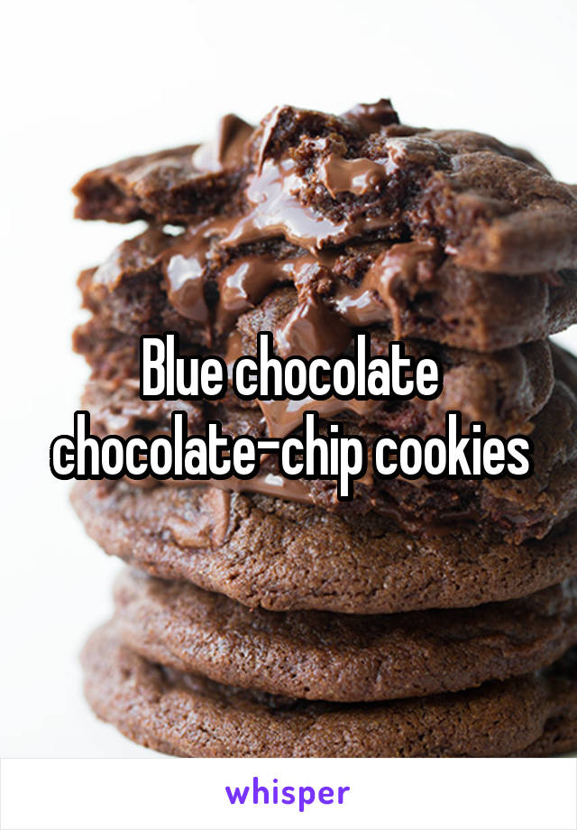 Blue chocolate chocolate-chip cookies