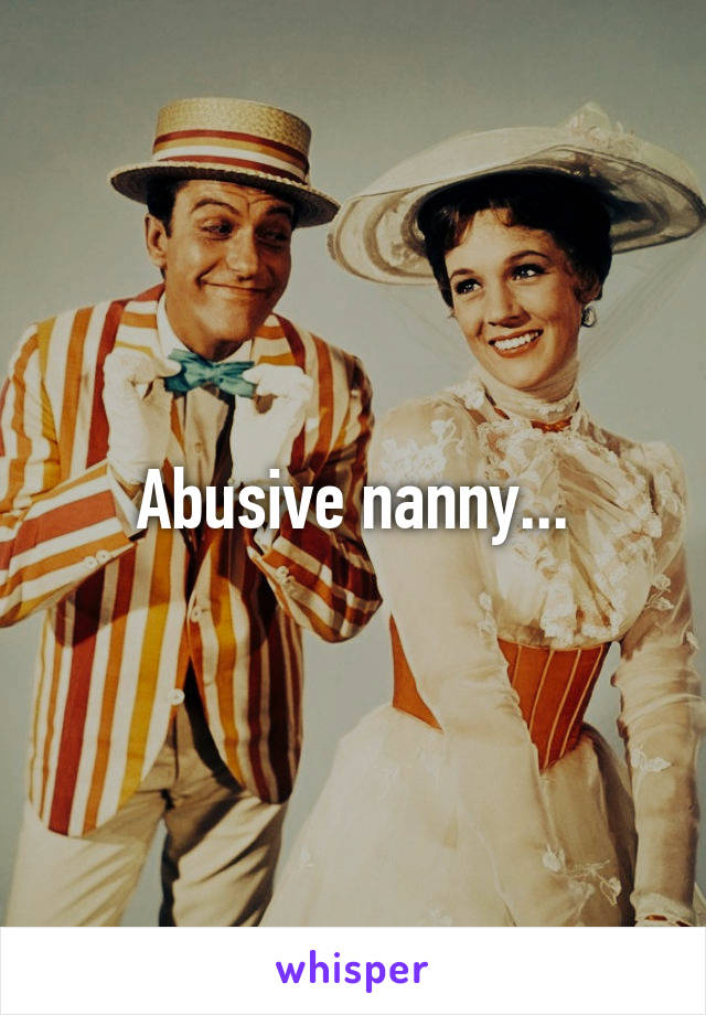 Abusive nanny...