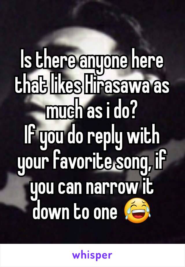 Is there anyone here that likes Hirasawa as much as i do?
If you do reply with your favorite song, if you can narrow it down to one 😂