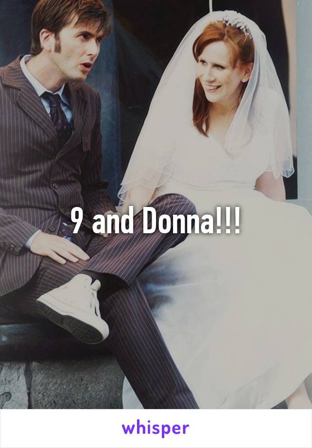 9 and Donna!!!