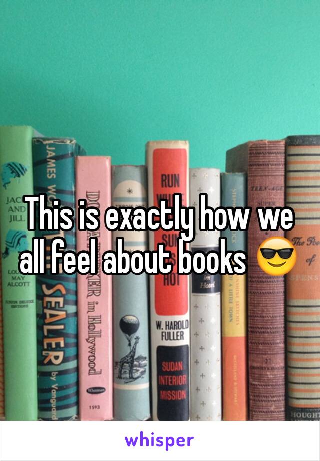 This is exactly how we all feel about books 😎