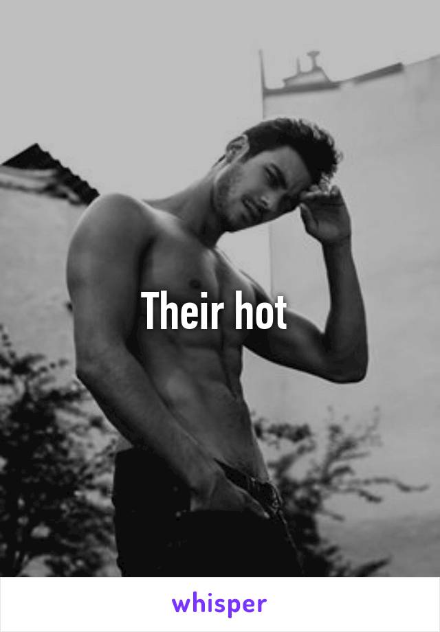 Their hot 