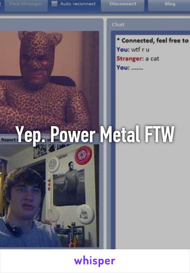 Yep. Power Metal FTW