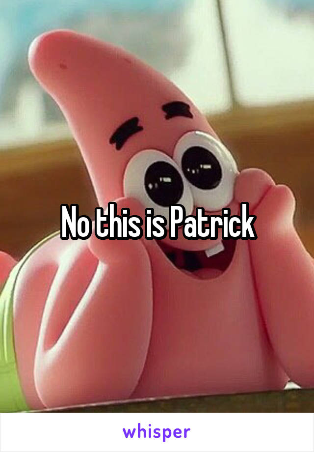 No this is Patrick