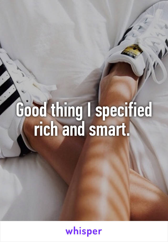 Good thing I specified rich and smart. 