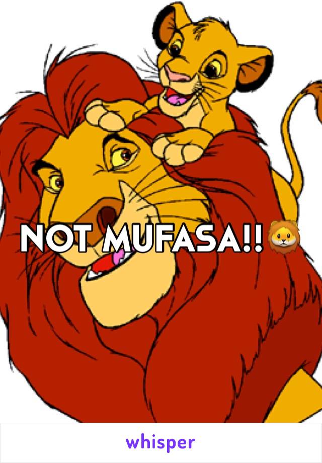 NOT MUFASA!!🦁