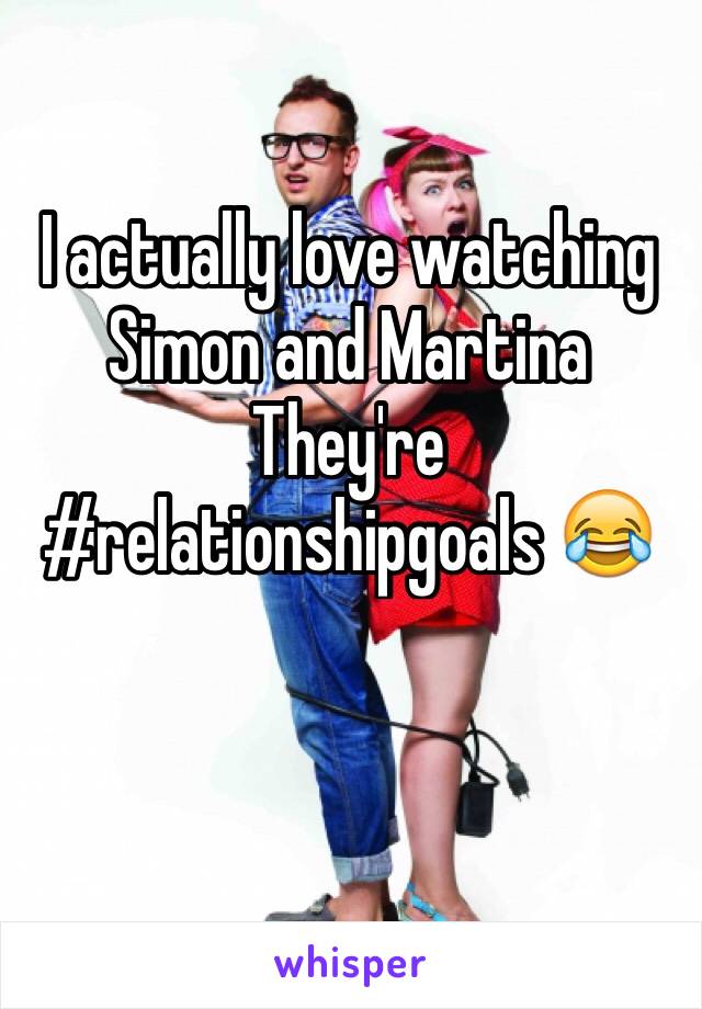 I actually love watching Simon and Martina 
They're #relationshipgoals 😂