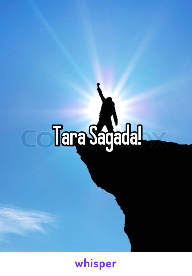 Tara Sagada!
