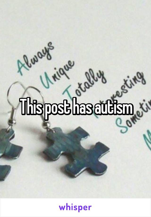 This post has autism