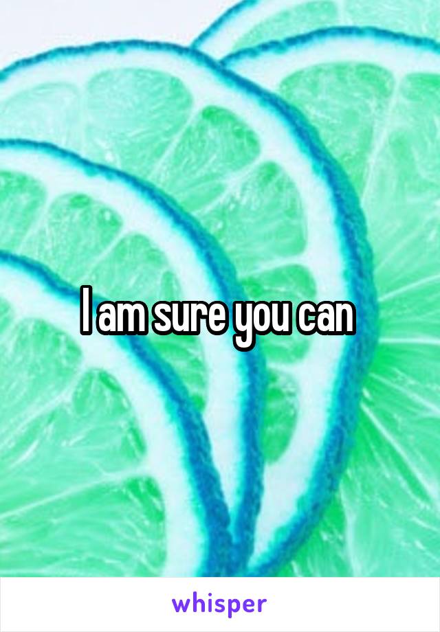I am sure you can 