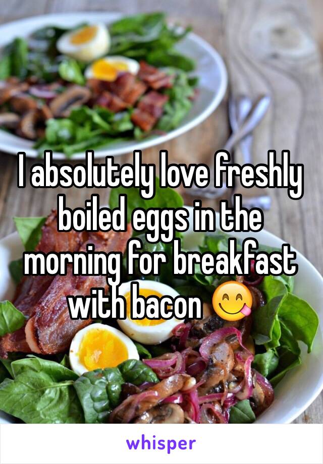 I absolutely love freshly boiled eggs in the morning for breakfast with bacon 😋