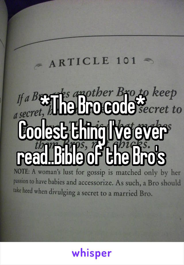 *The Bro code*
Coolest thing I've ever read..Bible of the Bro's 