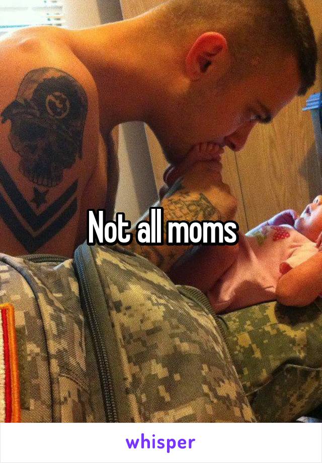 Not all moms
