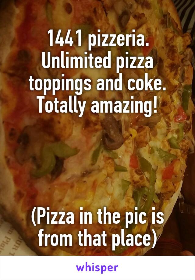 1441 pizzeria. Unlimited pizza toppings and coke. Totally amazing!




(Pizza in the pic is from that place)