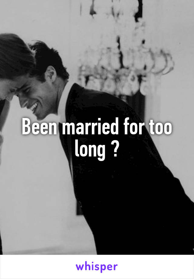 Been married for too long ?