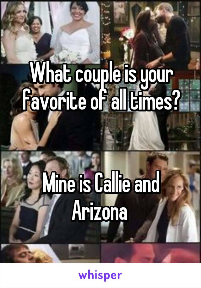 What couple is your favorite of all times?


Mine is Callie and Arizona 