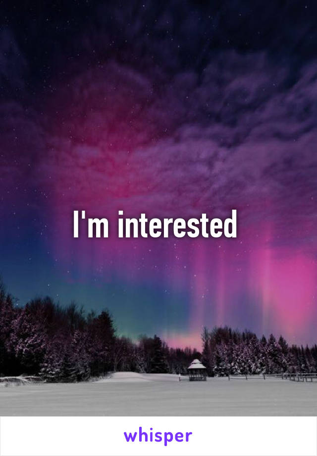 I'm interested 