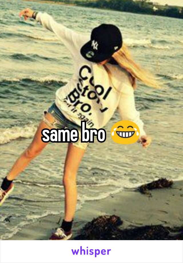 same bro 😂