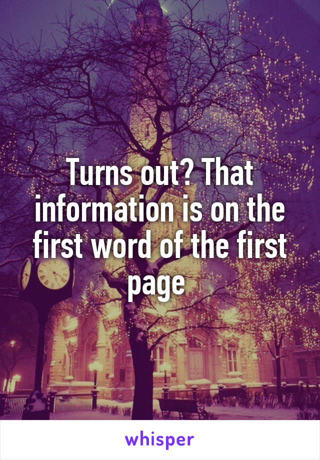 Turns out? That information is on the first word of the first page 