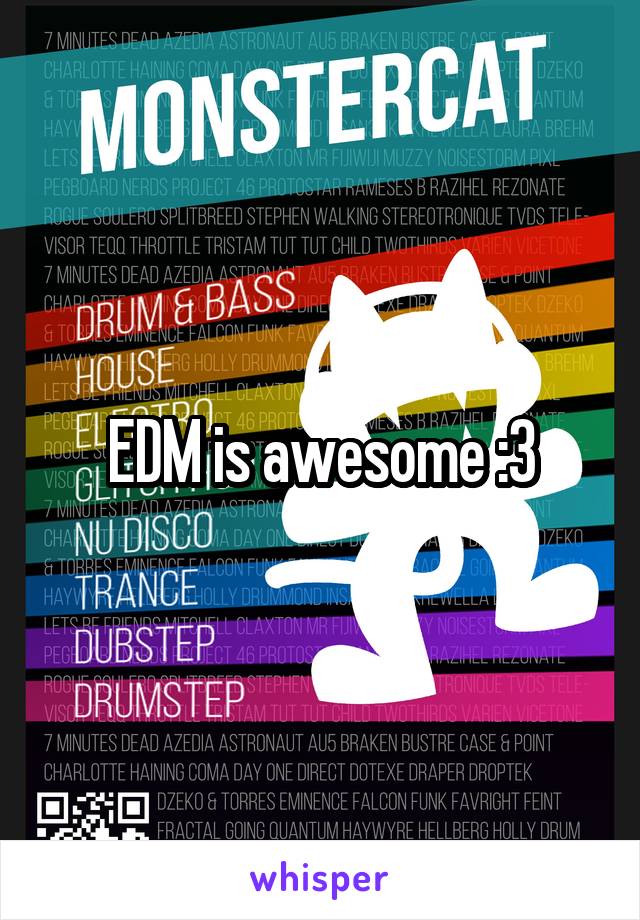 EDM is awesome :3