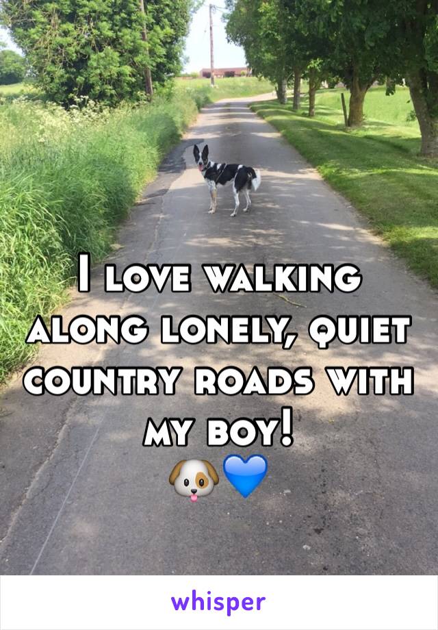 

I love walking along lonely, quiet country roads with my boy!
🐶💙
