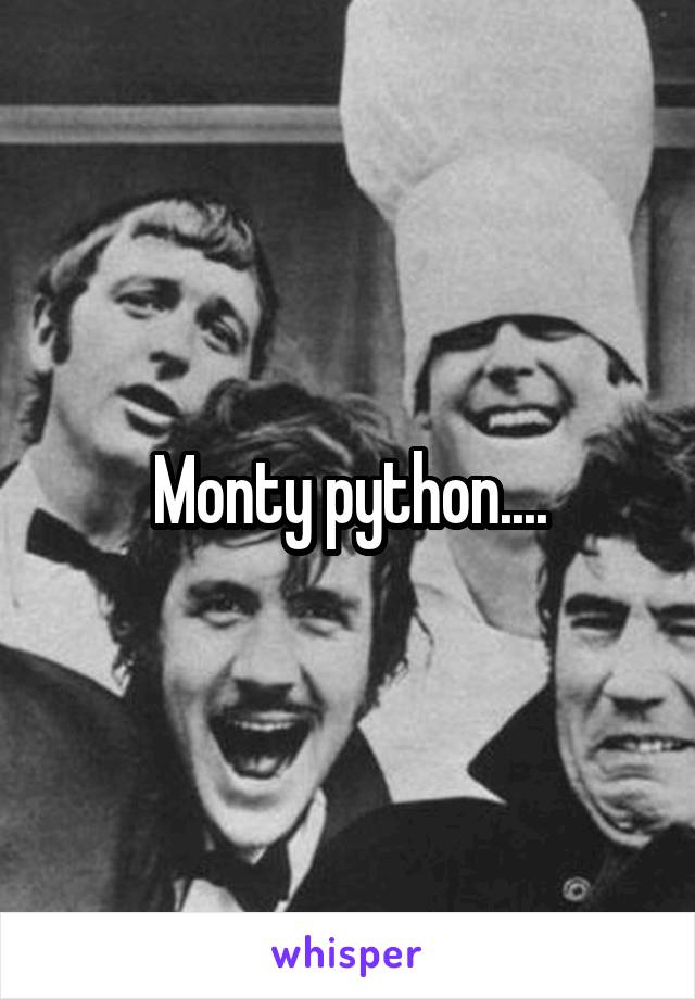 Monty python....