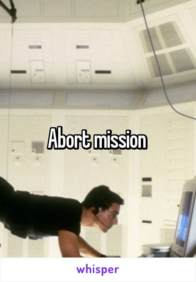 Abort mission 