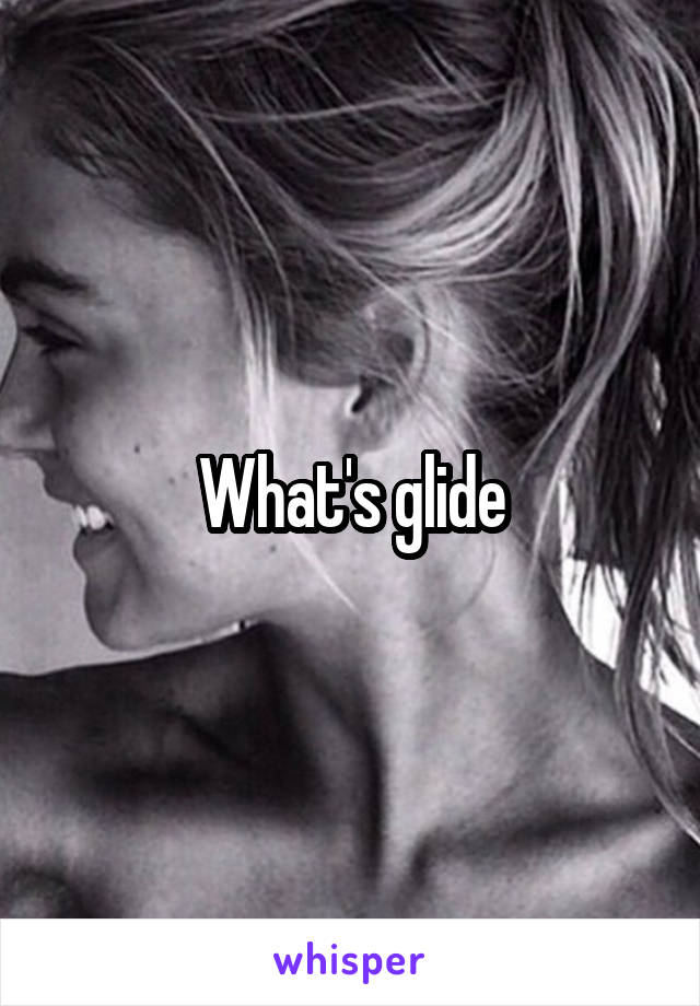 What's glide