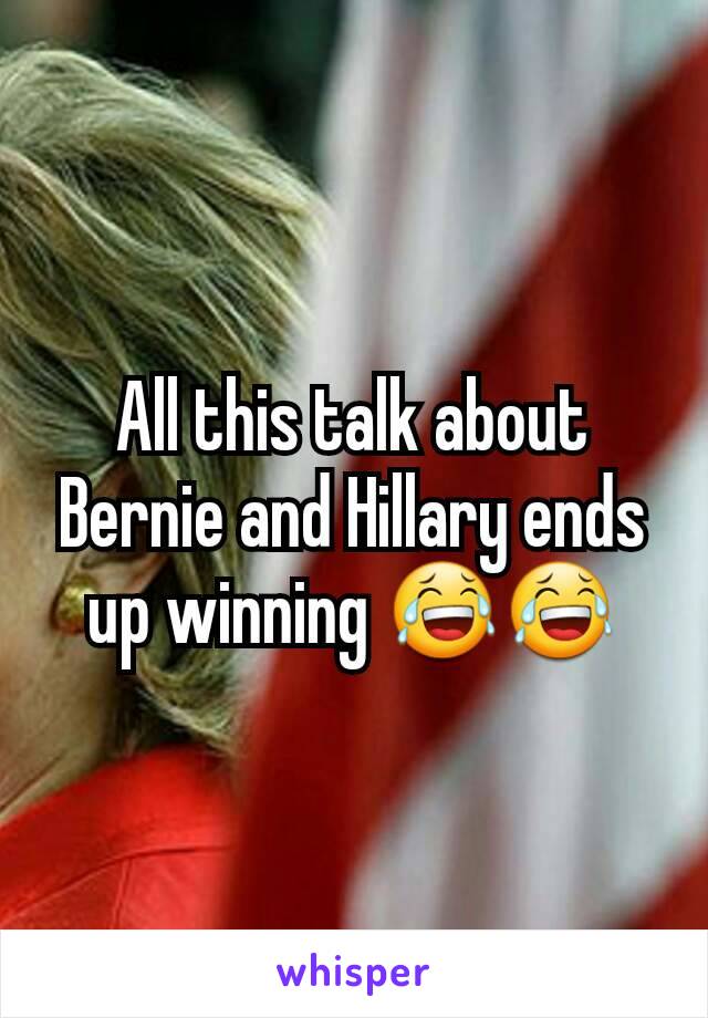 All this talk about Bernie and Hillary ends up winning 😂😂