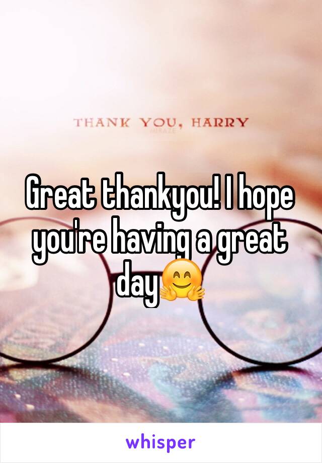 Great thankyou! I hope you're having a great day🤗