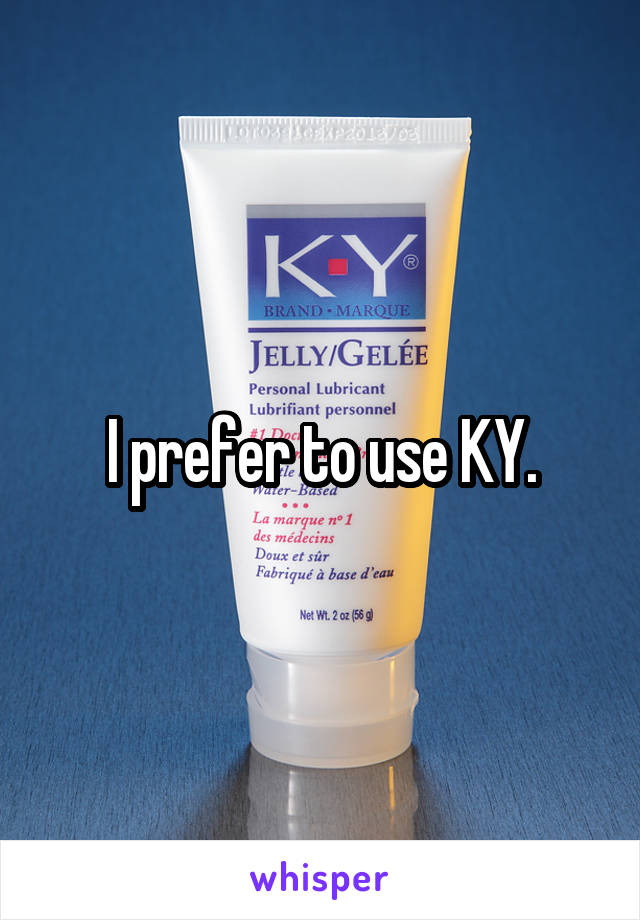 I prefer to use KY.