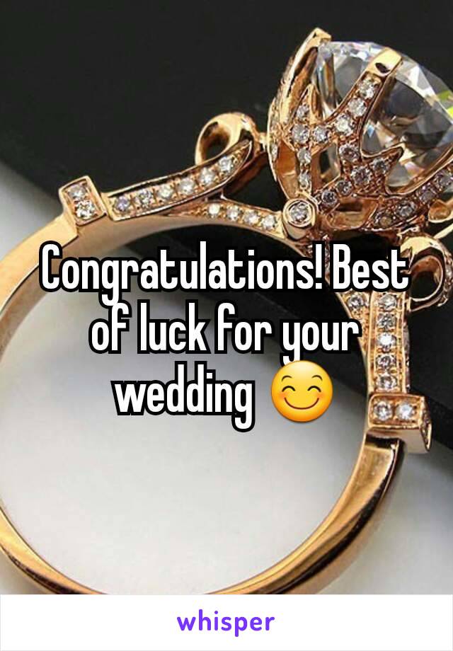 Congratulations! Best of luck for your wedding 😊