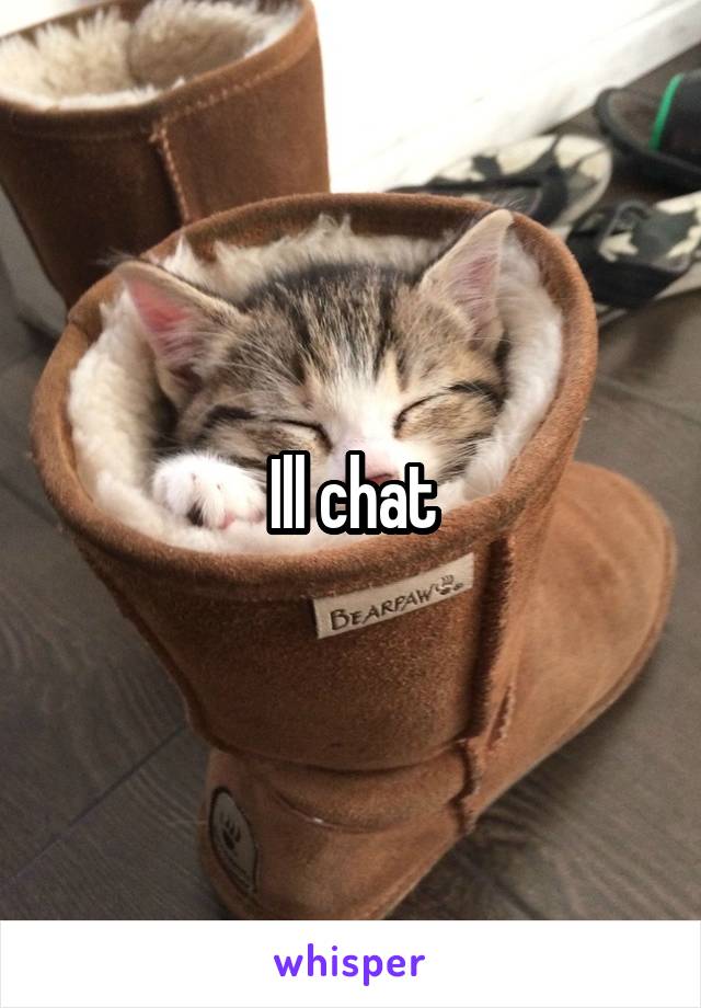 Ill chat