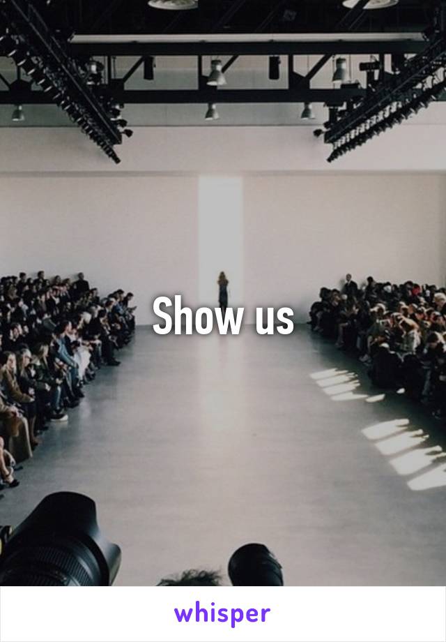 Show us