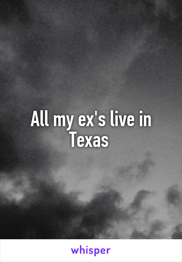 All my ex's live in Texas 