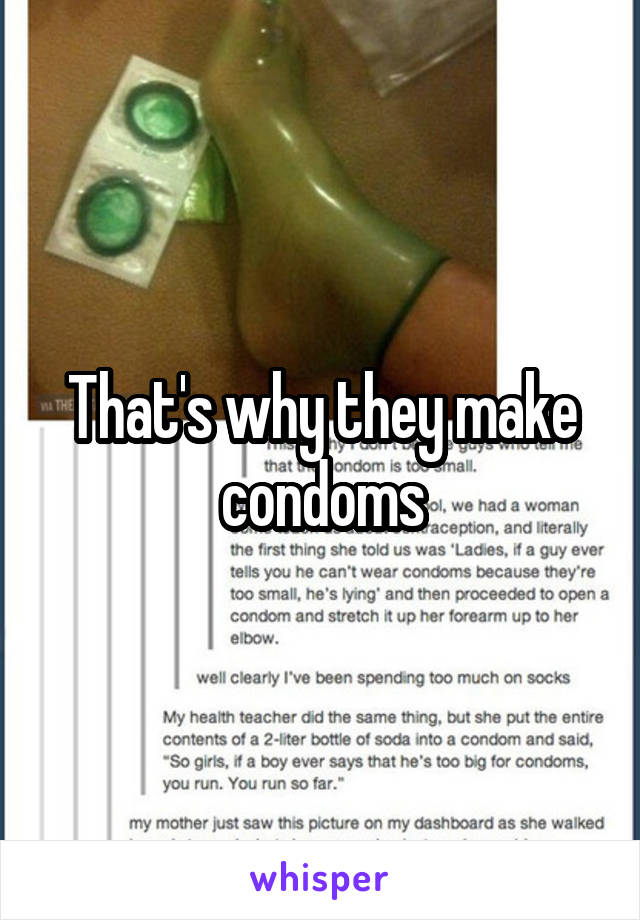 That's why they make condoms