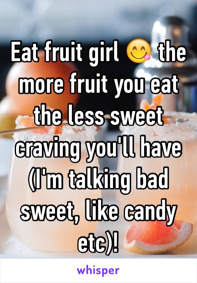 Eat fruit girl 😋 the more fruit you eat the less sweet craving you'll have (I'm talking bad sweet, like candy etc)!