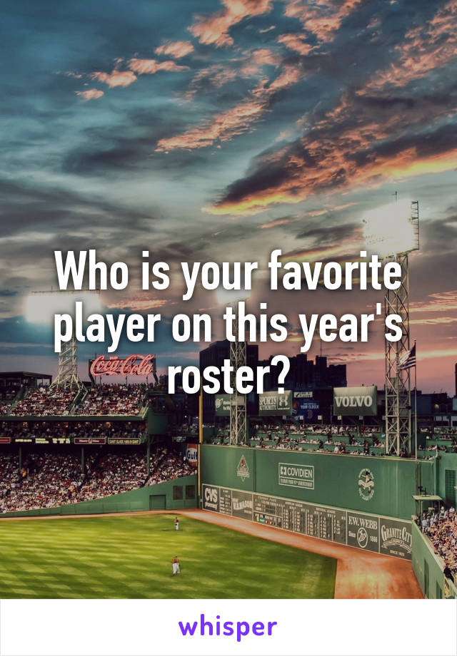 Who is your favorite player on this year's roster?