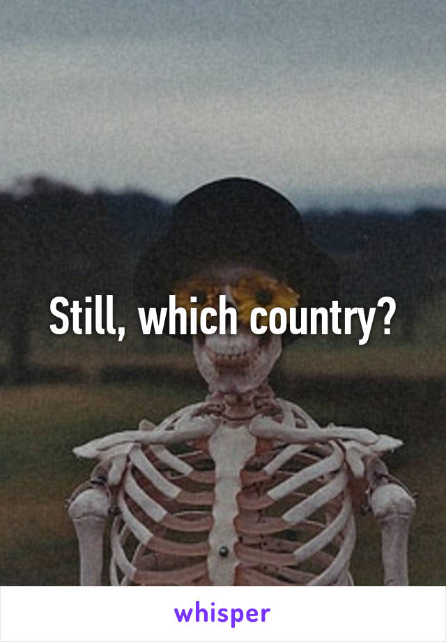 Still, which country?