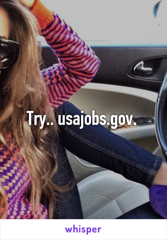 Try.. usajobs.gov. 