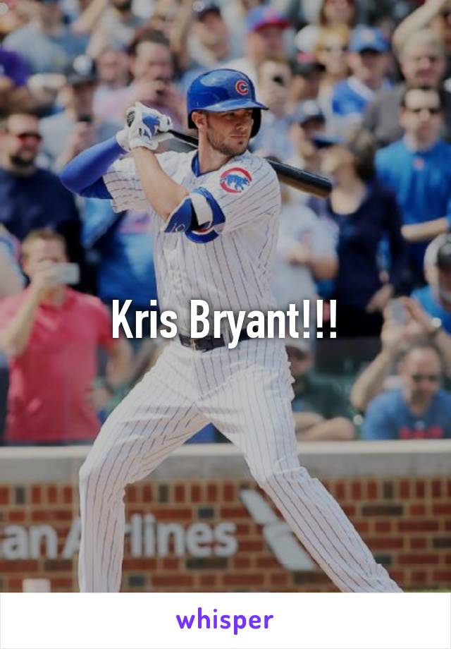 Kris Bryant!!!