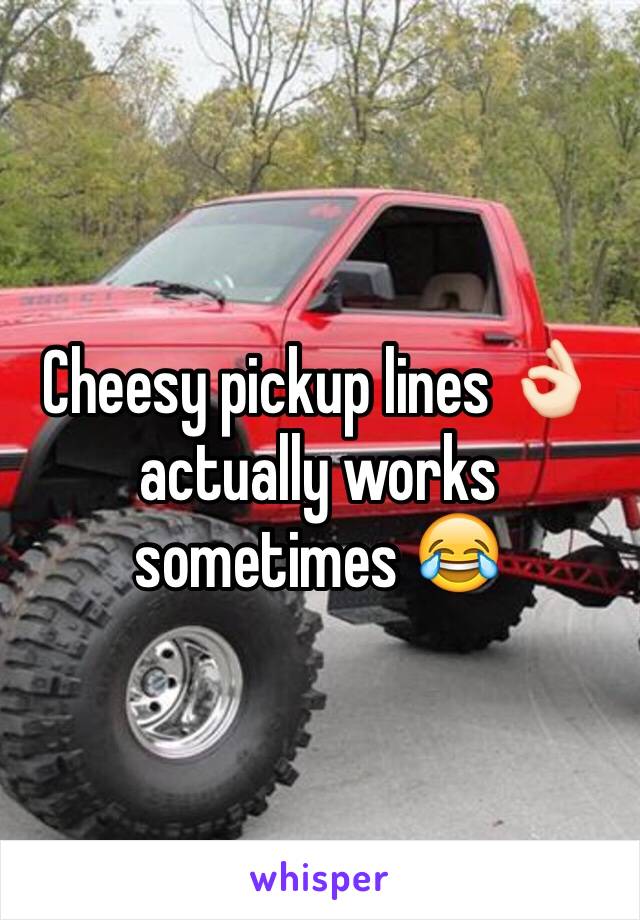 Cheesy pickup lines 👌🏻 actually works sometimes 😂