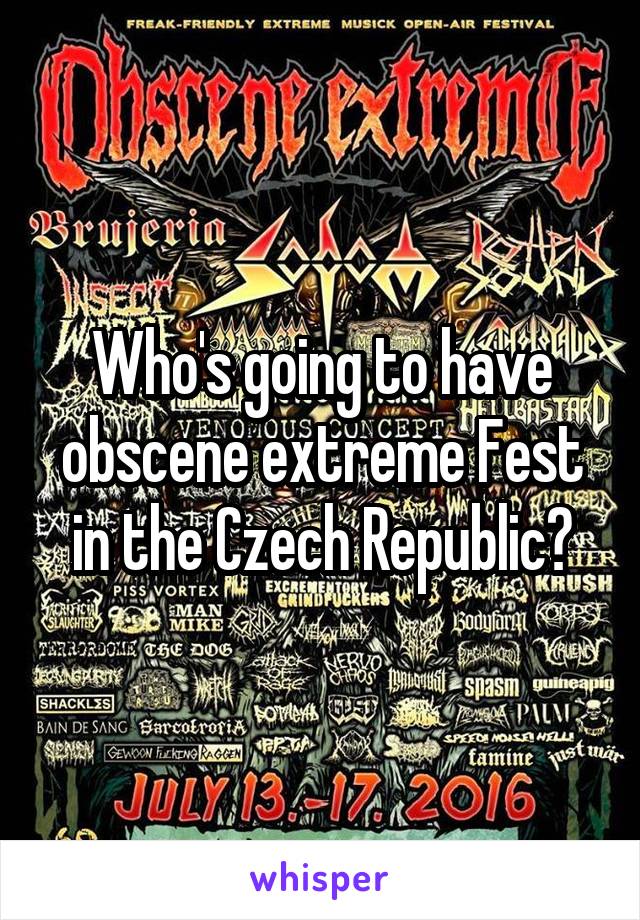 Who's going to have obscene extreme Fest in the Czech Republic?