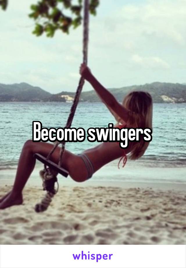 Become swingers 