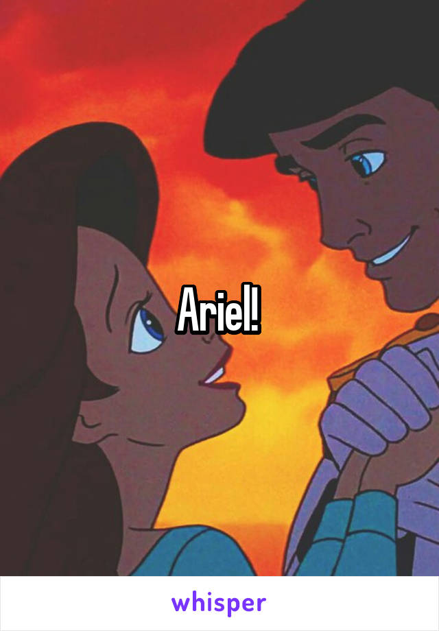 Ariel! 