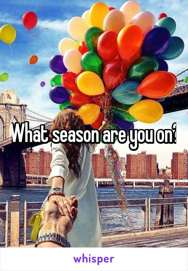 What season are you on?