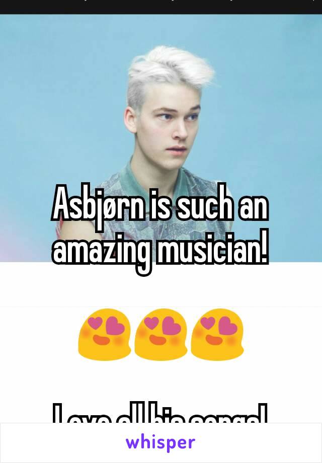 Asbjørn is such an amazing musician!

😍😍😍

Love all his songs!