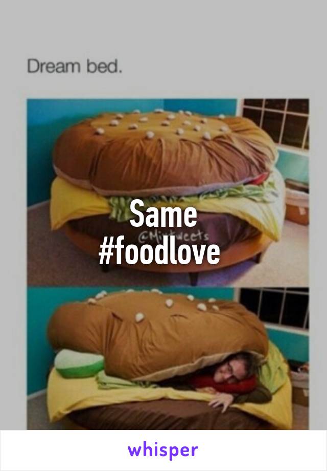 Same
#foodlove 