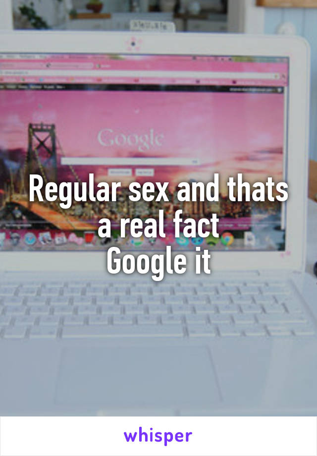Regular sex and thats a real fact
Google it