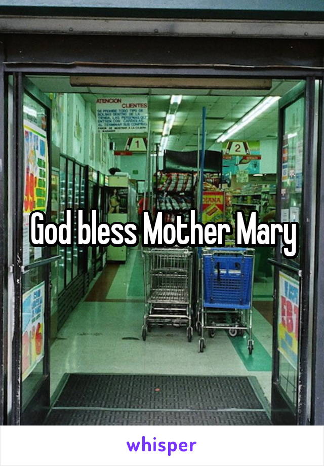 God bless Mother Mary